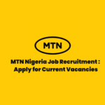MTN Nigeria Job Recruitment 2026: Apply for Current Vacancies 3 MTN Nigeria Job Recruitment 2026: Apply for Current Vacancies