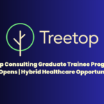 Treetop Consulting Graduate Trainee Program 2026 Opens | Hybrid Healthcare Opportunity