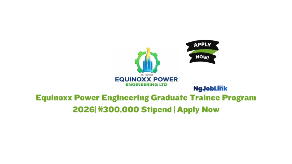 Equinoxx Power Engineering Graduate Trainee Program 2026| ₦300,000 Stipend | Apply Now