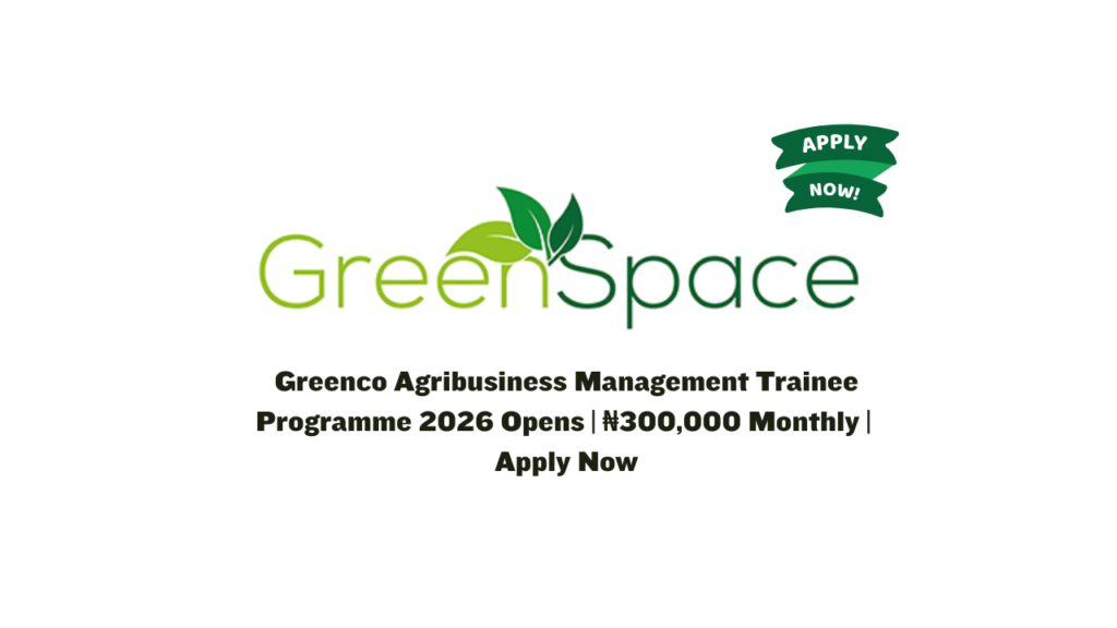 Greenco Agribusiness Management Trainee Programme 2026 Opens | ₦300,000 Monthly | Apply Now 3 Greenco Agribusiness Management Trainee Programme 2026 Opens | ₦300,000 Monthly | Apply Now
