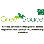Greenco Agribusiness Management Trainee Programme 2026 Opens | ₦300,000 Monthly | Apply Now