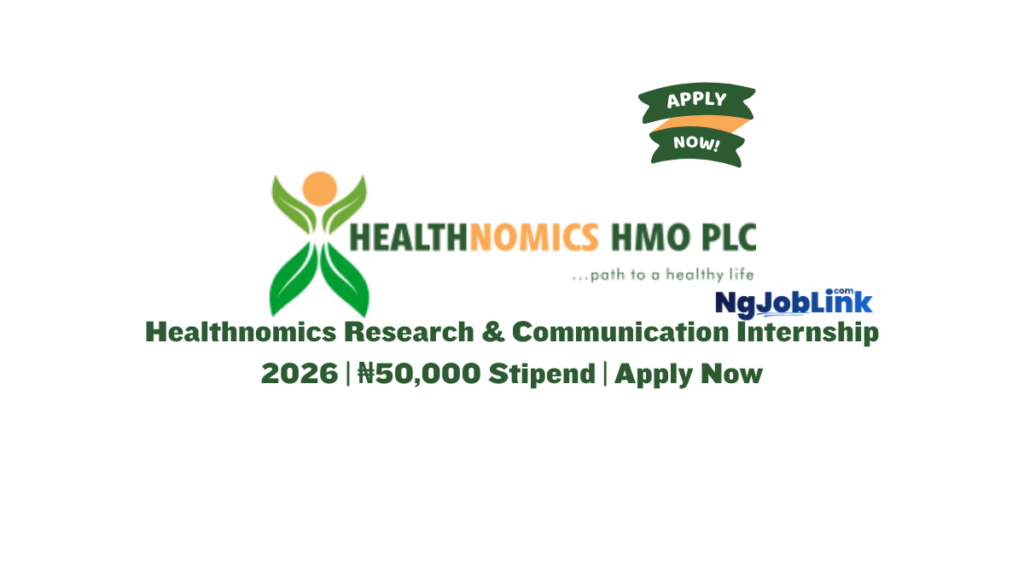 Healthnomics Research & Communication Internship 2026 | ₦50,000 Stipend | Apply Now