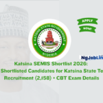 Katsina SEMIS Shortlist 2026 List of Shortlisted Candidates for Katsina State Teachers Recruitment 2158 CBT Exam Details
