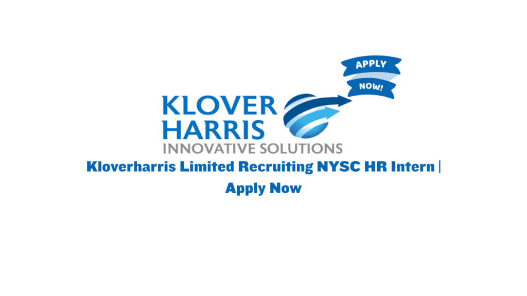 Kloverharris Limited Recruiting NYSC HR Intern | Apply Now 7 Kloverharris Limited Recruiting NYSC HR Intern | Apply Now