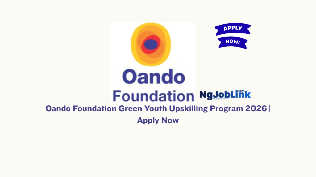 Oando Foundation Green Youth Upskilling Program 2026 | Apply Now 10 Oando Foundation Green Youth Upskilling Program 2026 | Apply Now