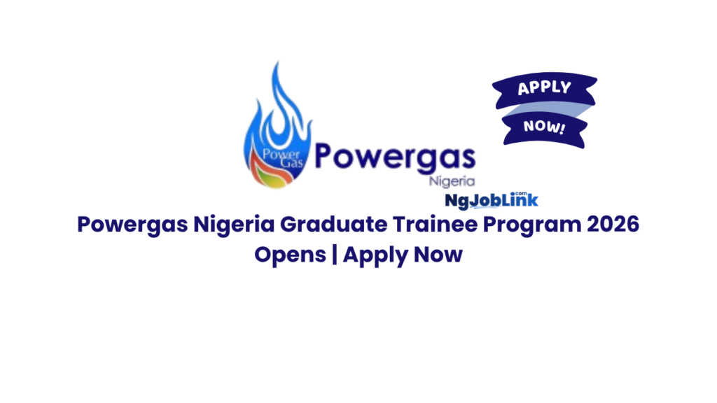 Powergas Nigeria Graduate Trainee Program 2026 Opens | Apply Now 1 Powergas Nigeria Graduate Trainee Program 2026 Opens | Apply Now
