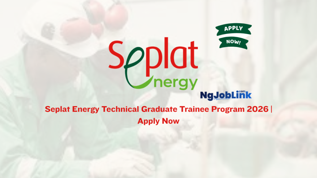 Seplat Energy Technical Graduate Trainee Program 2026 Now Open | Apply Now 9 Seplat Energy Technical Graduate Trainee Program 2026 Now Open | Apply Now