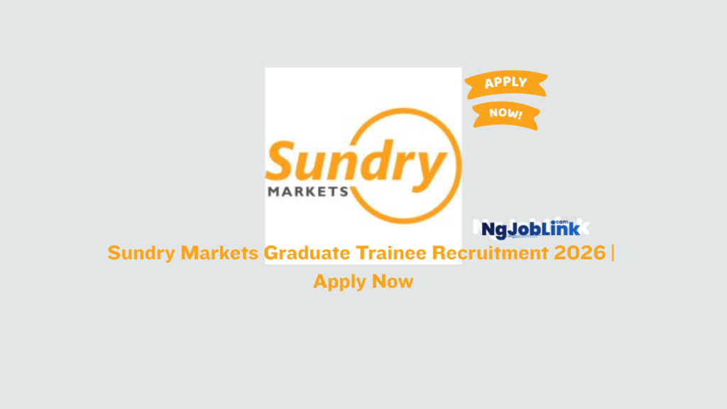 Sundry Markets Graduate Trainee Recruitment 2026 | Apply Now 10 Sundry Markets Graduate Trainee Recruitment 2026 | Apply Now