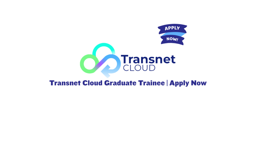 Transnet Cloud Graduate Trainee | Apply Now 2 Transnet Cloud Graduate Trainee | Apply Now
