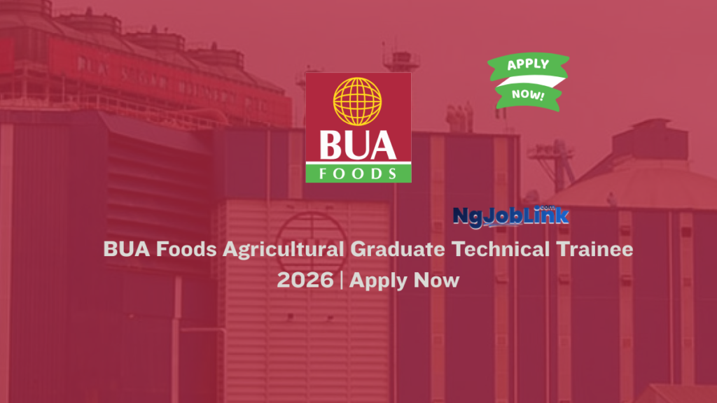 BUA Foods Agricultural Graduate Technical Trainee 2026 | Apply Now 2 BUA Foods Agricultural Graduate Technical Trainee 2026 | Apply Now