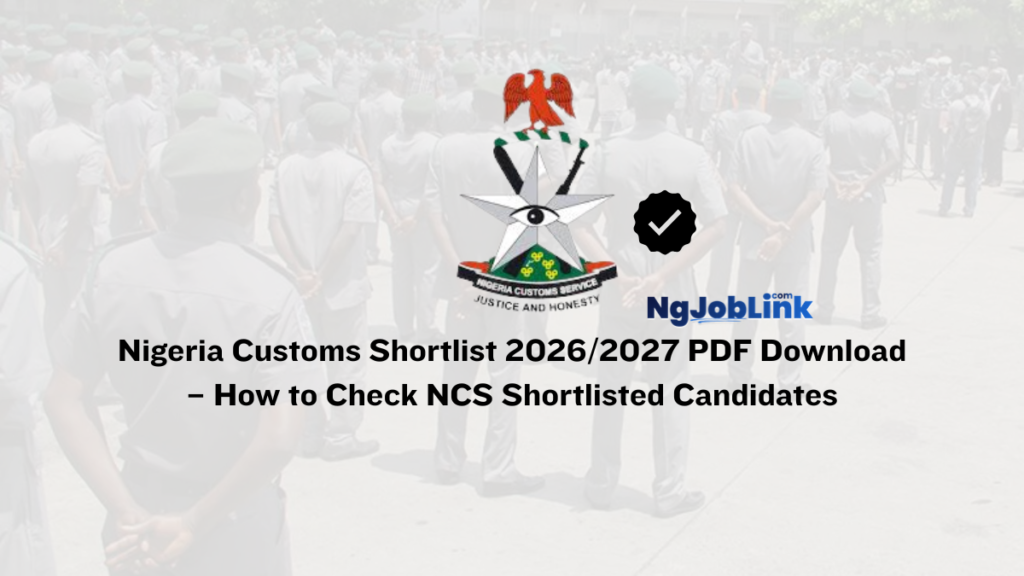 Nigeria Customs Shortlist 2026/2027 PDF Download – How to Check NCS Shortlisted Candidates 8 Nigeria Customs Shortlist 2026/2027 PDF Download – How to Check NCS Shortlisted Candidates