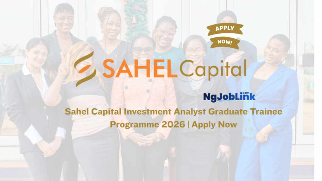 Sahel Capital Investment Analyst Graduate Trainee Programme 2026 | Apply Now 2 Sahel Capital Investment Analyst Graduate Trainee Programme 2026 | Apply Now