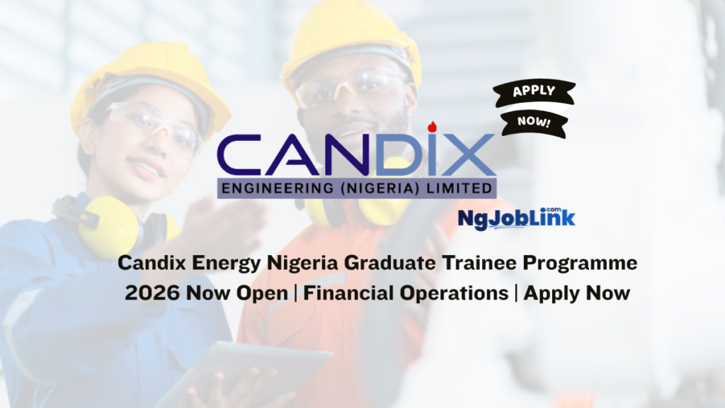 Candix Energy Nigeria Graduate Trainee Programme 2026 Now Open | Financial Operations | Apply Now 10 Candix Energy Nigeria Graduate Trainee Programme 2026 Now Open | Financial Operations | Apply Now