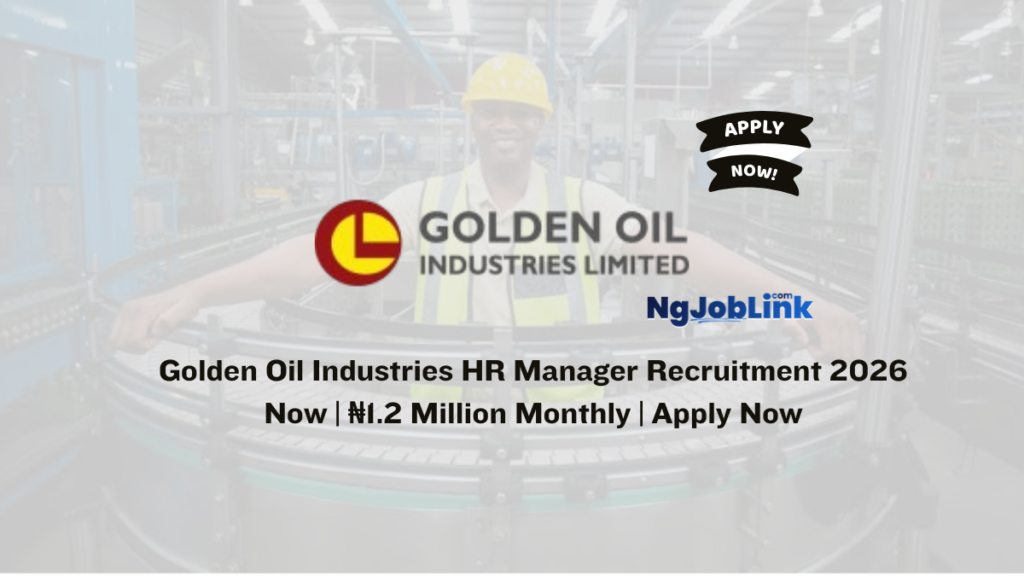 Golden Oil Industries HR Manager Recruitment 2026 Now | ₦1.2 Million Monthly | Apply Now 9 Golden Oil Industries HR Manager Recruitment 2026 Now | ₦1.2 Million Monthly | Apply Now