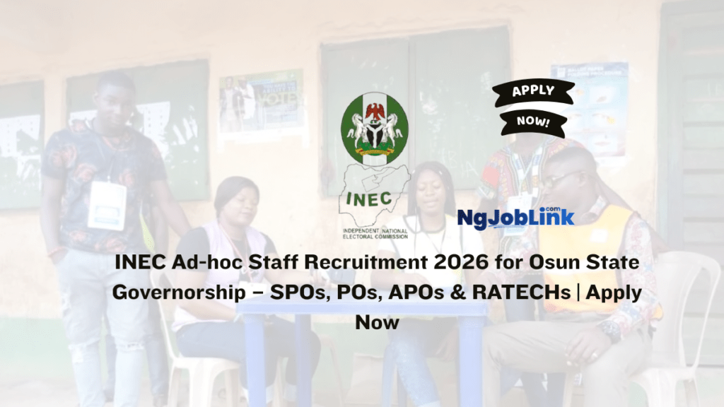 INEC Ad-hoc Staff Recruitment 2026 for Osun State Governorship – SPOs, POs, APOs & RATECHs | Apply Now 3 INEC Ad-hoc Staff Recruitment 2026 for Osun State Governorship – SPOs, POs, APOs & RATECHs | Apply Now