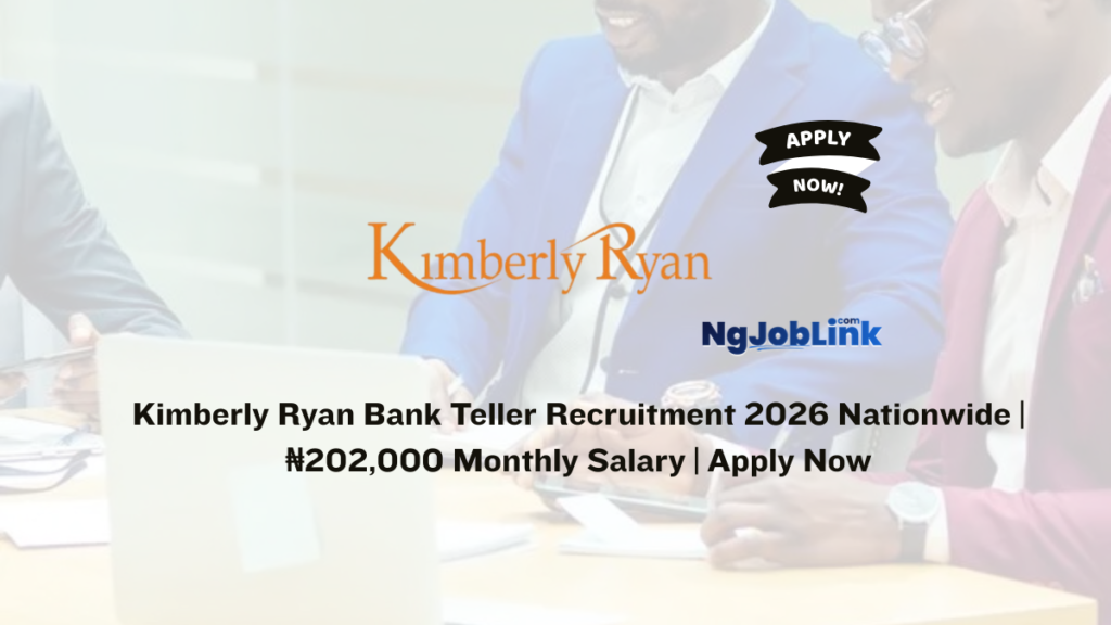 Kimberly Ryan Bank Teller Recruitment 2026 Nationwide | ₦202,000 Monthly Salary | Apply Now 1 Kimberly Ryan Bank Teller Recruitment 2026 Nationwide | ₦202,000 Monthly Salary | Apply Now