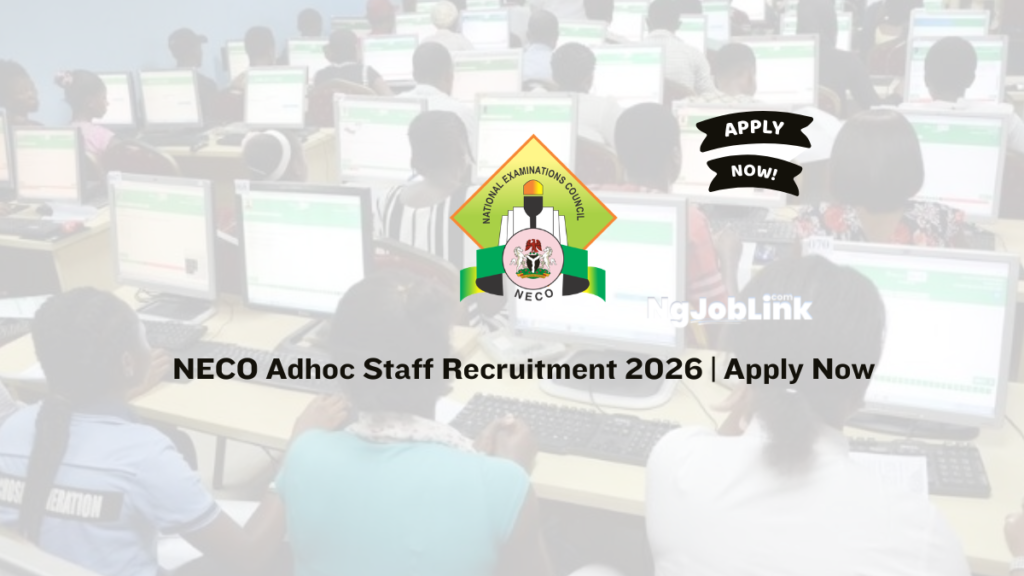 NECO Adhoc Staff Recruitment 2026 | Apply Now
