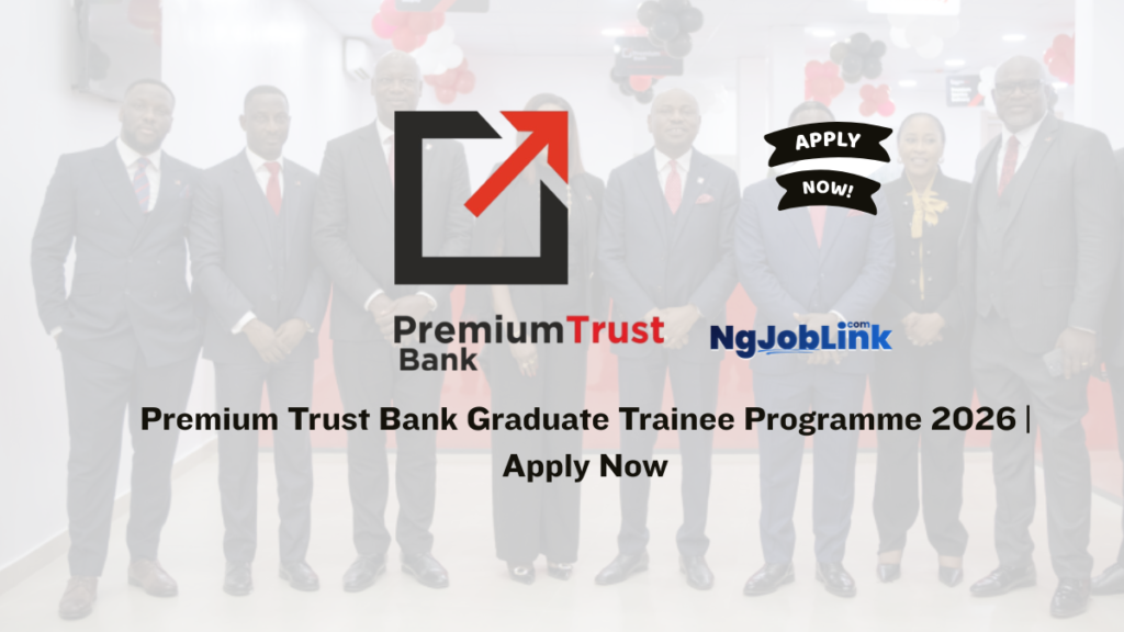 Premium Trust Bank Graduate Trainee Programme 2026 | Apply Now 1 Premium Trust Bank Graduate Trainee Programme 2026 | Apply Now