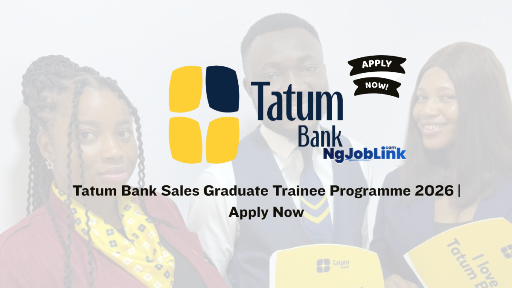 Tatum Bank Sales Graduate Trainee Programme 2026 | Apply Now 1 Tatum Bank Sales Graduate Trainee Programme 2026 | Apply Now