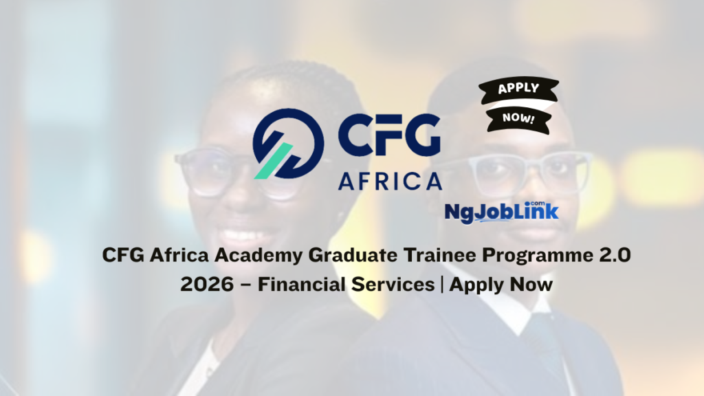 CFG Africa Academy Graduate Trainee Programme 2.0 2026 – Financial Services | Apply Now 5 CFG Africa Academy Graduate Trainee Programme 2.0 2026 – Financial Services | Apply Now