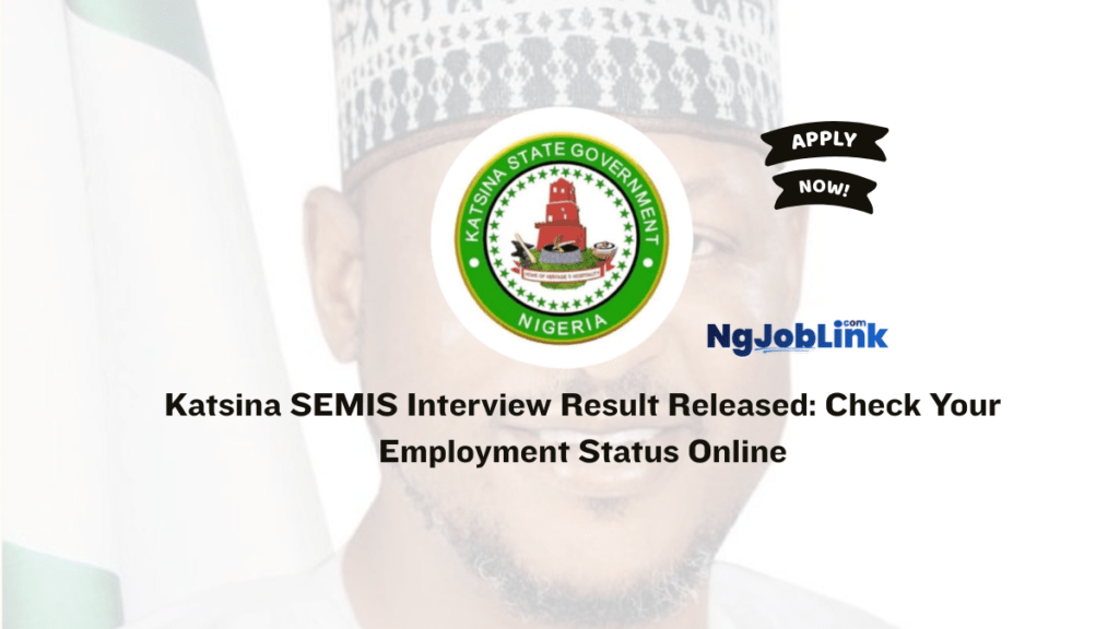 Katsina SEMIS Interview Result Released: Check Your Employment Status Online 9 Katsina SEMIS Interview Result Released: Check Your Employment Status Online