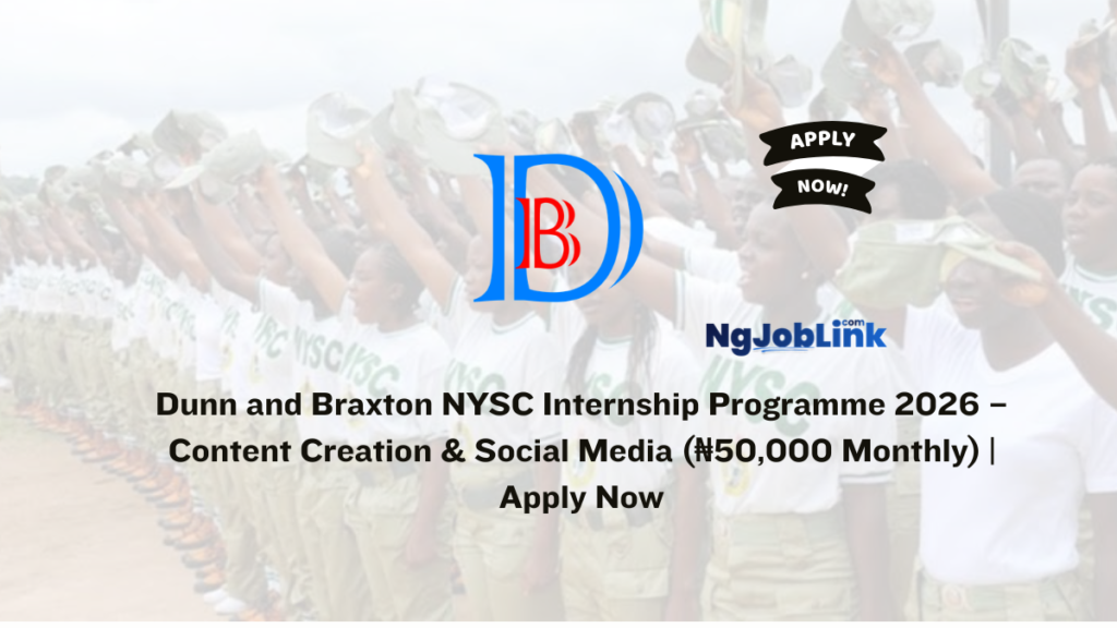 Dunn and Braxton NYSC Internship Programme 2026 – Content Creation & Social Media (₦50,000 Monthly) | Apply Now 2 Dunn and Braxton NYSC Internship Programme 2026 – Content Creation & Social Media (₦50,000 Monthly) | Apply Now