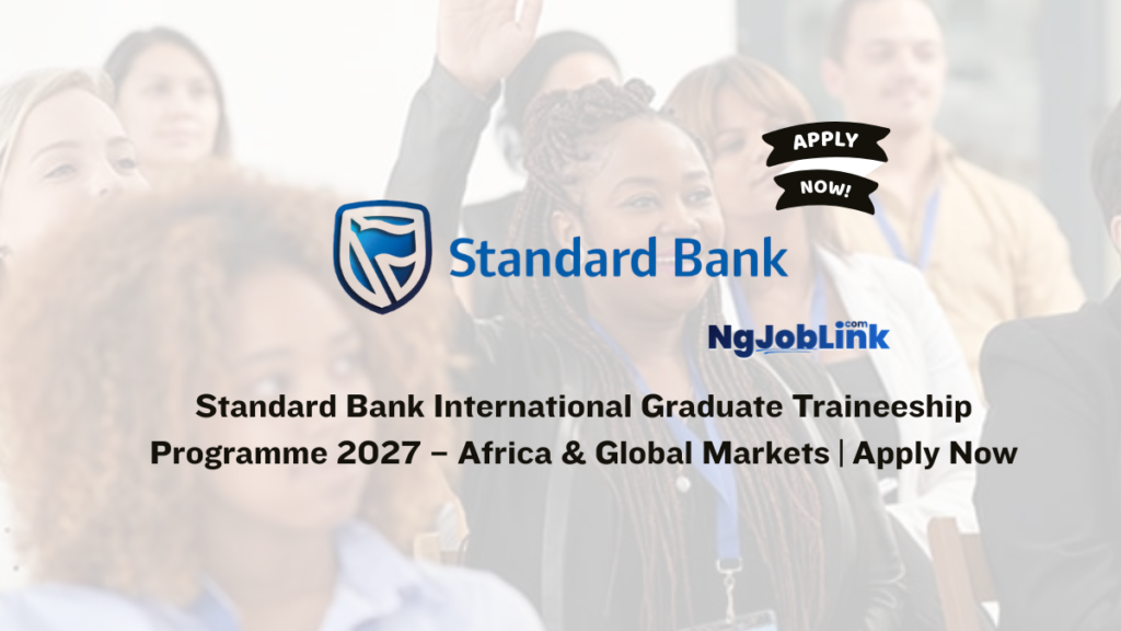 Standard Bank International Graduate Traineeship Programme 2027 – Africa & Global Markets | Apply Now 8 Standard Bank International Graduate Traineeship Programme 2027 – Africa & Global Markets | Apply Now