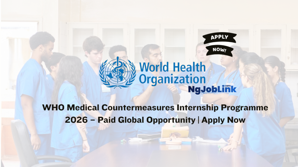 WHO Medical Countermeasures Internship Programme 2026 – Paid Global Opportunity | Apply Now 3 WHO Medical Countermeasures Internship Programme 2026 – Paid Global Opportunity | Apply Now